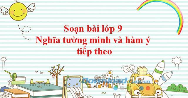 6 bài soạn "Nghĩa tường minh và hàm ý (tiếp theo)" Ngữ văn 9 ấn tượng nhất