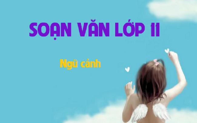 Top 6 Bài soạn 'Ngữ cảnh' (Ngữ Văn 11) ấn tượng và sâu sắc nhất