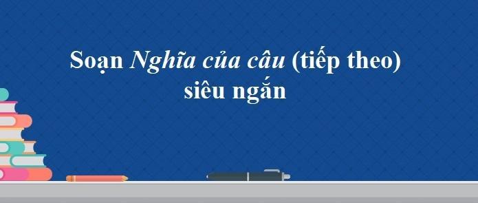 Top 5 Bài soạn 'Nghĩa của câu (tiếp theo)' Ngữ Văn 11 tinh tuyển