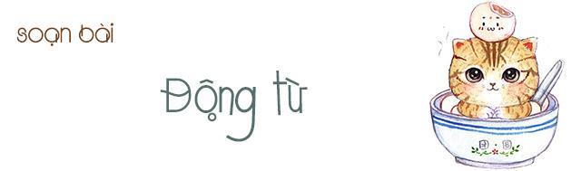6 Bài soạn "Động từ" lớp 6 đặc sắc nhất