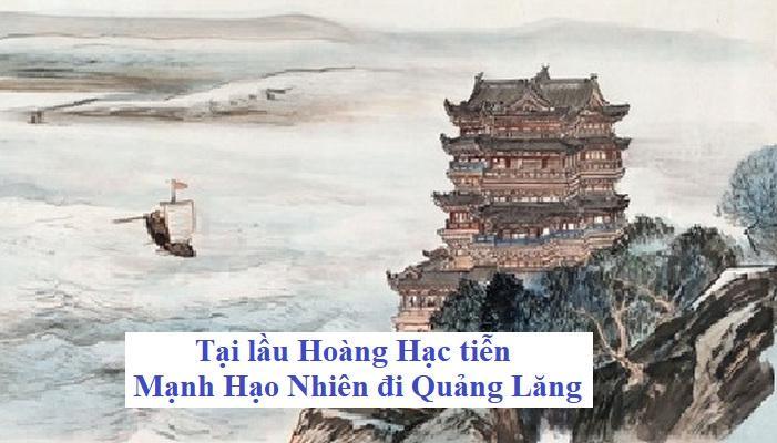 Tuyển chọn 6 bài soạn tinh túy nhất cho bài thơ 'Tại lầu Hoàng Hạc tiễn Mạnh Hạo Nhiên đi Quảng Lăng' – Lí Bạch (Ngữ Văn 10)
