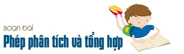 6 Bài soạn mẫu "Phép phân tích và tổng hợp" Ngữ văn 9 xuất sắc nhất