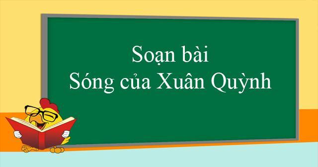 Top 6 Bài phân tích kiệt tác "Sóng" - Xuân Quỳnh dành riêng cho học sinh lớp 12