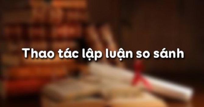 Top 6 Bài soạn 'Thao tác lập luận so sánh' (Ngữ Văn 11) xuất sắc nhất