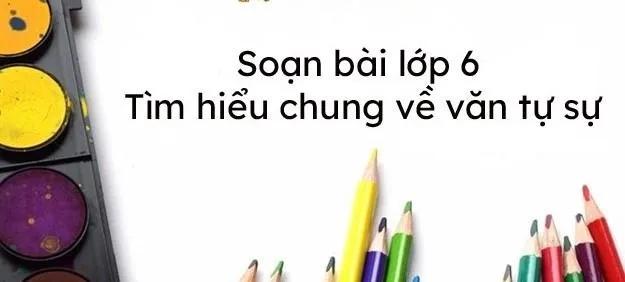 Top 6 Bài soạn "Khám phá bản chất văn tự sự" lớp 6 xuất sắc nhất