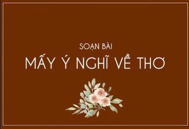 Tuyển chọn 6 bài phân tích xuất sắc nhất về tác phẩm "Mấy ý nghĩ về thơ" của Nguyễn Đình Thi dành cho học sinh lớp 12