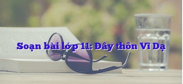 6 Bài phân tích "Đây thôn Vĩ Dạ" của Hàn Mặc Tử dành riêng cho học sinh lớp 11