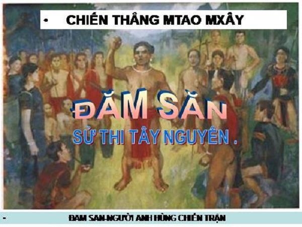Top 10 bài phân tích đặc sắc về người anh hùng Đăm Săn trong trích đoạn 'Chiến thắng Mtao-Mxây'