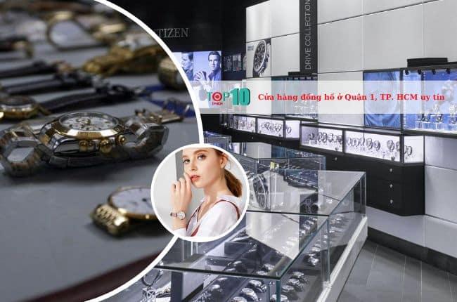 10 địa chỉ mua đồng hồ đáng tin cậy bậc nhất tại Quận 1, TP.HCM