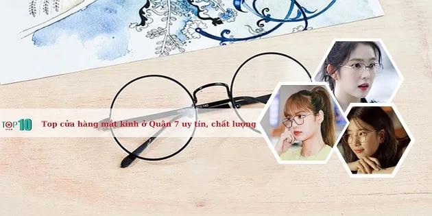 Top địa chỉ kính mắt Quận 7: Chất lượng chuẩn, giá cả phải chăng