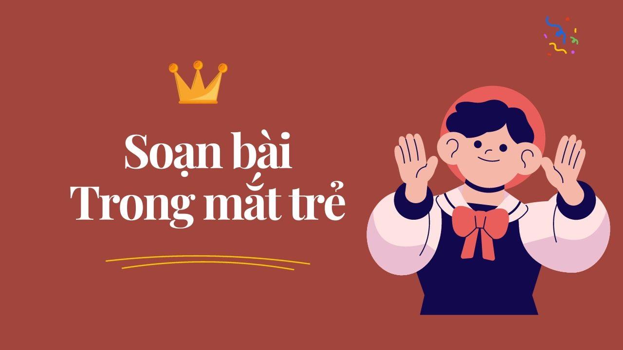 Top 6 Bài soạn "Trong mắt trẻ" (Ngữ văn 8 - SGK Cánh diều) tinh tuyển nhất