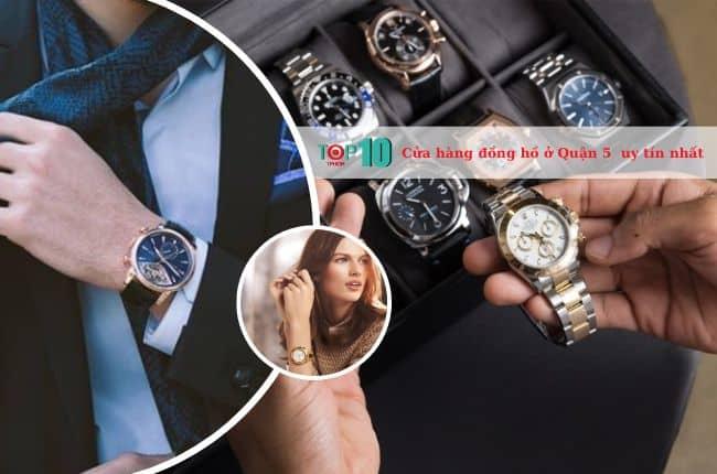 Top 8 cửa hàng đồng hồ uy tín, chính hãng tại Quận 5