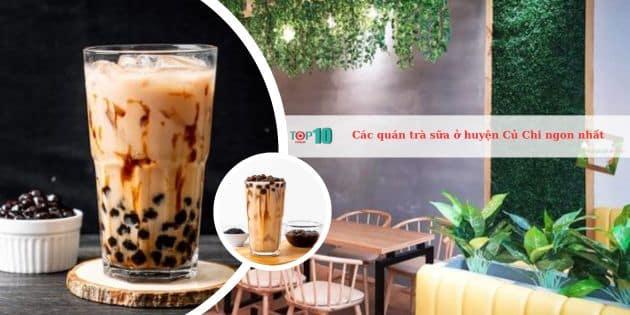 6 địa chỉ trà sữa Củ Chi 'đáng đồng tiền': Hương vị đỉnh cao, view chill, giá sinh viên