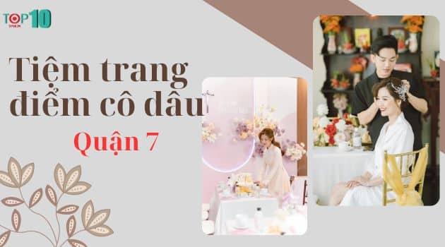 Top 14 Studio trang điểm cô dâu Quận 7: Đẳng cấp, uy tín, giá tốt nhất thị trường