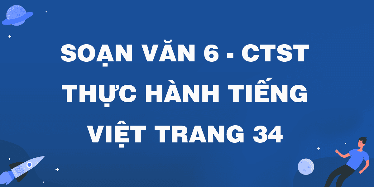 Top 6 Bài soạn Thực hành Tiếng Việt bài 7 (Ngữ văn 6 - SGK Chân trời sáng tạo) ấn tượng nhất