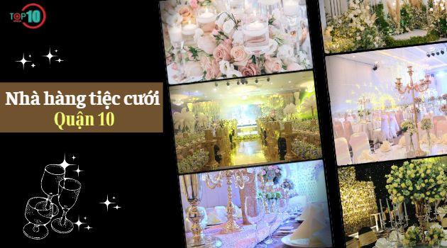 Top 10 địa điểm tổ chức tiệc cưới Quận 10: Đẳng cấp - Thẩm mỹ - Giá cả hợp lý