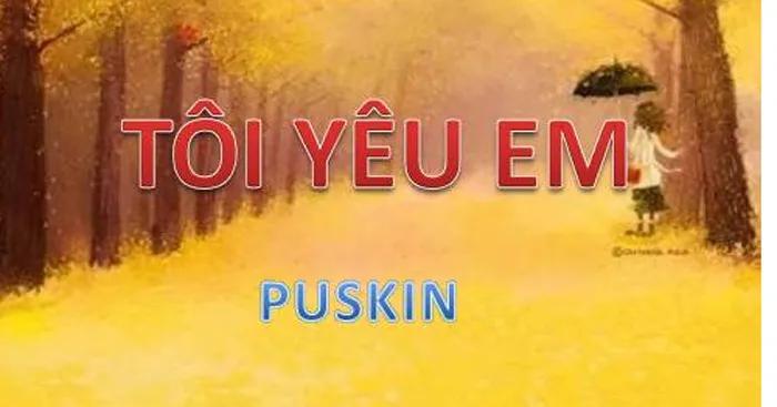 Top 8 bài văn thể hiện vẻ đẹp thuần khiết của tình yêu trong tác phẩm "Tôi yêu em" của Puskin (Ngữ văn 11 - SGK Cánh diều) ấn tượng nhất