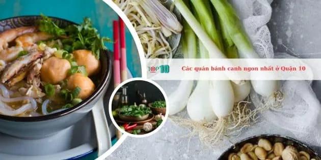 10 địa chỉ bánh canh Quận 10 đáng thử - hương vị đỉnh cao, giá cả phải chăng
