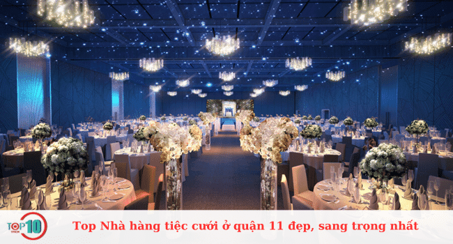 4 Địa điểm tổ chức tiệc cưới sang trọng bậc nhất tại Quận 11