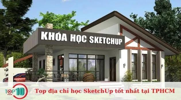 Top 6 trung tâm đào tạo Sketchup uy tín nhất tại TP.HCM