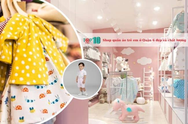 4 địa chỉ mua sắm quần áo trẻ em Quận 6 đáng tin cậy nhất về thẩm mỹ và chất lượng