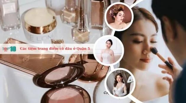 Top 13 tiệm trang điểm cô dâu uy tín, đẹp và giá cả hợp lý tại Quận 5