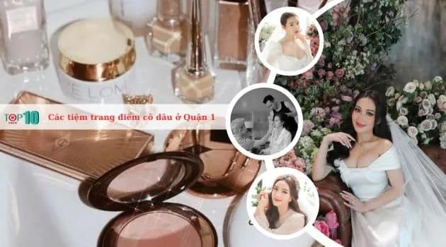 14 địa điểm trang điểm cô dâu Quận 1 đẳng cấp, chất lượng hàng đầu