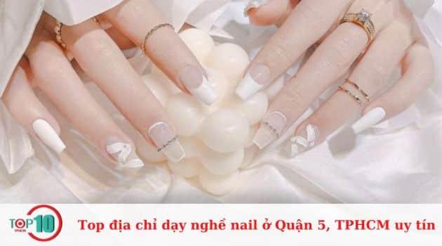 7 điểm dạy nail uy tín hàng đầu tại Quận 5, TP.HCM - Nơi chắp cánh ước mơ nghề nghiệp của bạn