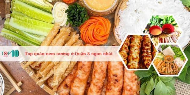 6 điểm đến nem nướng Quận 8 đốn tim thực khách - Hương vị khó quên