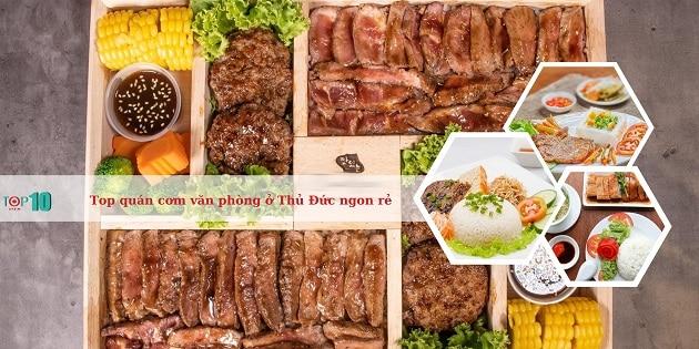 15 địa chỉ cơm văn phòng Thủ Đức đáng trải nghiệm: Hương vị thơm ngon, giá cả bình dân cùng thực đơn phong phú
