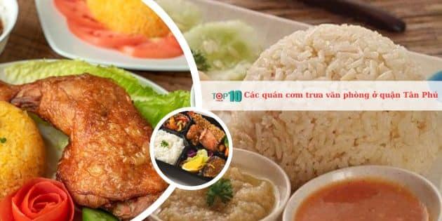 Top 6 quán cơm trưa văn phòng tại quận Tân Phú, hội tụ đủ tiêu chí ngon, sạch sẽ và giá cả hợp lý.