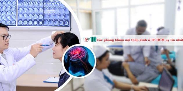 Top 5 phòng khám nội thần kinh uy tín và chất lượng nhất tại TP.HCM