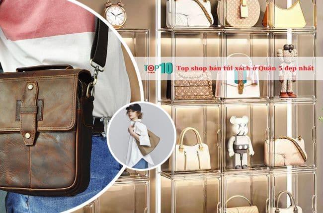 Top 5 cửa hàng túi xách đẹp nhất tại Quận 5