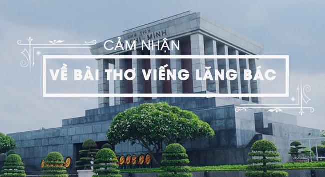 12 bài cảm nhận xuất sắc nhất về thi phẩm 'Viếng lăng Bác' của nhà thơ Viễn Phương (dành cho học sinh lớp 9)