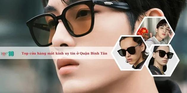Top 5 cửa hàng mắt kính chất lượng và uy tín tại Quận Bình Tân