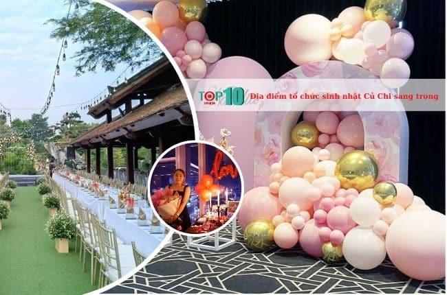 Top 5 địa điểm tổ chức tiệc sinh nhật tại Củ Chi: Sang trọng mà vô cùng hợp túi tiền