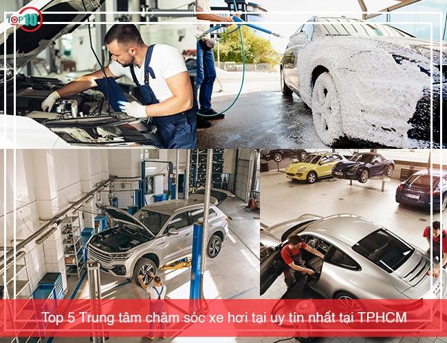 Top 5 Trung Tâm Chăm Sóc Xe Hơi Uy Tín Và Chất Lượng Tại TP.HCM