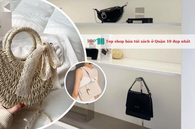5 địa chỉ mua túi xách chất nhất Quận 10 dành cho tín đồ thời trang