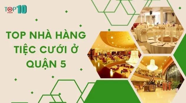 Top 7 nhà hàng tổ chức tiệc cưới đẹp và sang trọng nhất Quận 5