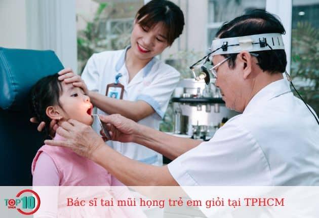 Top 10 bác sĩ tai mũi họng nhi giỏi và uy tín nhất TP.HCM