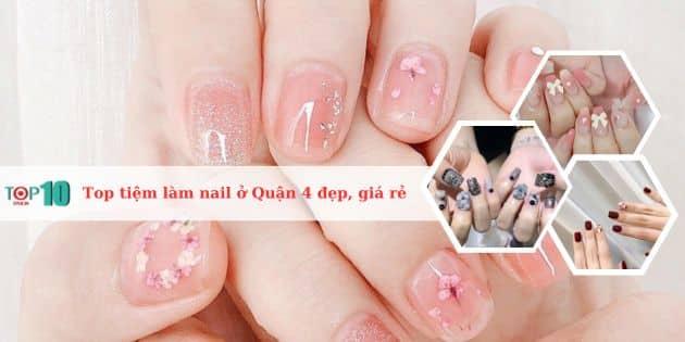 Top 12 tiệm nail đẹp, giá hợp lý và dịch vụ hoàn hảo tại Quận 4