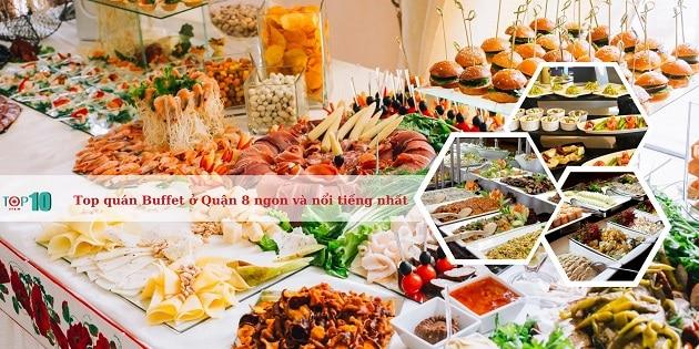 20 địa điểm Buffet đáng trải nghiệm nhất Quận 8 - Hương vị đỉnh cao dành cho tín đồ ẩm thực