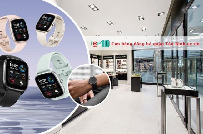 Top 8 cửa hàng đồng hồ chất lượng và uy tín tại quận Tân Bình