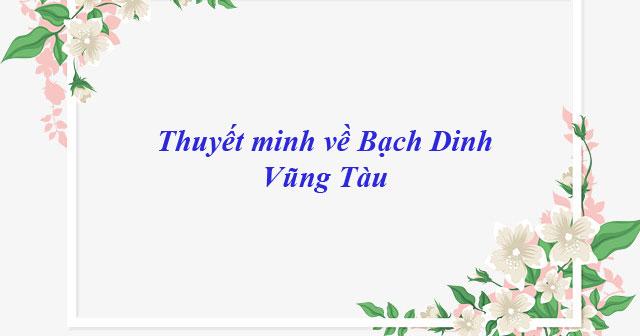 Khám Phá Top 7 Bài Văn Thuyết Minh Về Bạch Dinh Vũng Tàu (Lớp 9) Được Yêu Thích Nhất