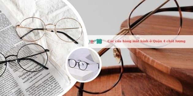 Top 10 cửa hàng mắt kính đẹp và giá rẻ nhất tại Quận 4