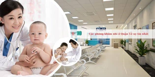 6 địa chỉ phòng khám nhi tại Quận 12 được đông đảo phụ huynh tin tưởng