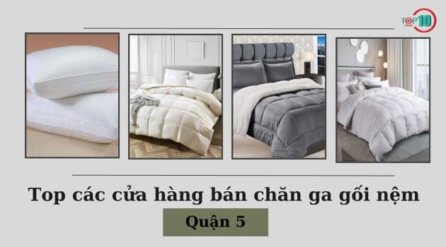 Khám phá 8 cửa hàng chăn ga gối nệm uy tín tại Quận 5