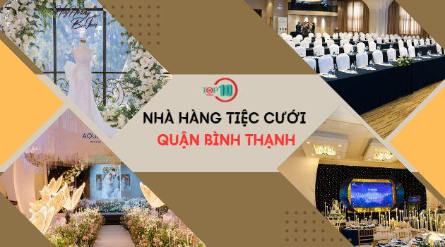 Top 15 địa điểm tổ chức tiệc cưới tại Bình Thạnh: Đẳng cấp - Thẩm mỹ - Tiết kiệm