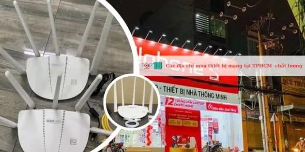 Top 10 điểm bán thiết bị mạng giá tốt, đảm bảo chất lượng tại TP.HCM