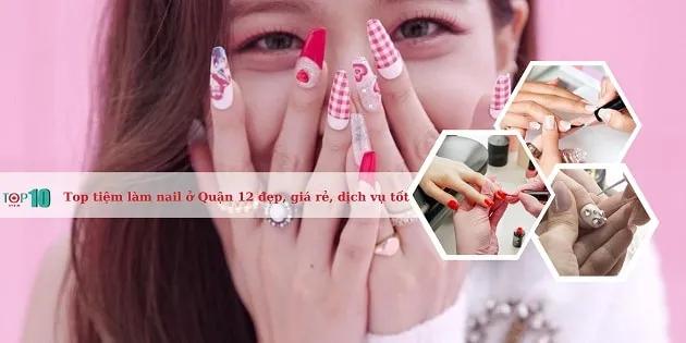 10 tiệm nail Quận 12 đáng trải nghiệm: Đẳng cấp thiết kế, giá cả phải chăng, dịch vụ chuẩn xịn